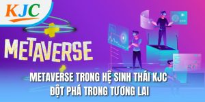 metaverse trong KJC